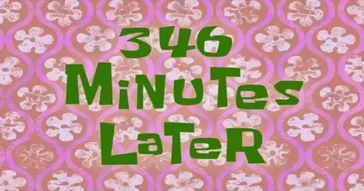346 Minutes Later Meme Video