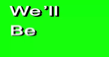 We Ll Be Right Back Green Screen Meme Download | Video & Audio Meme Video