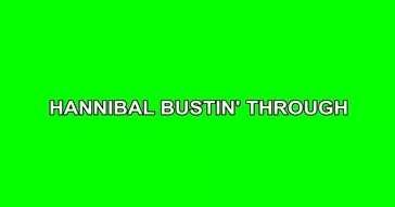 Hannibal Busting Through Green Screen Video
