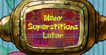 Many Superstitions Later Spongebob Meme Video