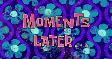 Moments Later